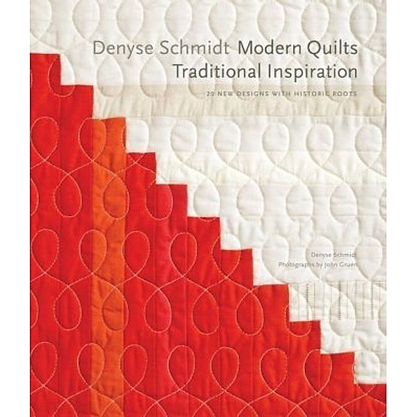 Modern Quilts, Traditional Inspiration, Denyse Schmidt