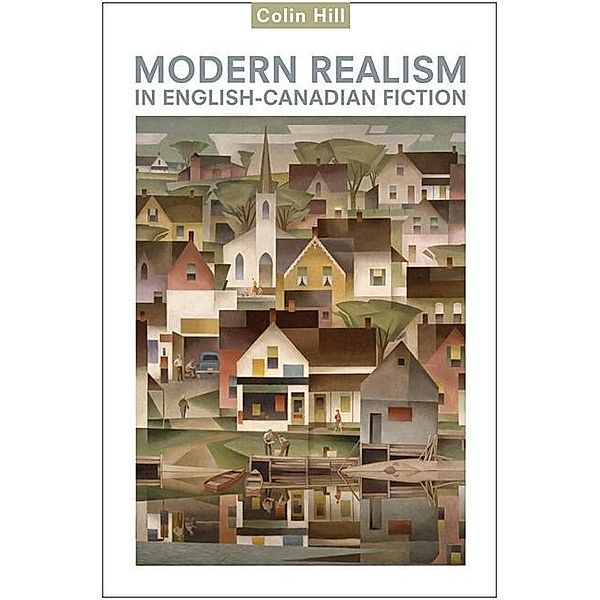 Modern Realism in English-Canadian Fiction, Colin Hill