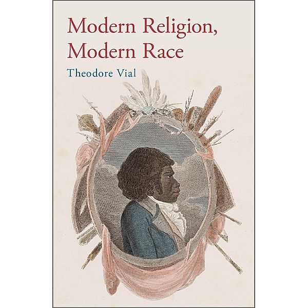 Modern Religion, Modern Race, Theodore Vial