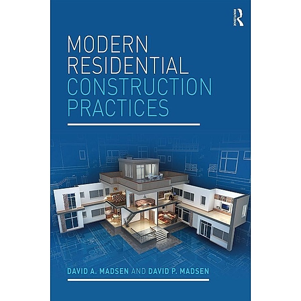 Modern Residential Construction Practices, David A. Madsen, David P. Madsen