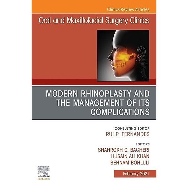 Modern Rhinoplasty and the Management of its Complications, An Issue of Oral and Maxillofacial Surgery Clinics of North America, E-Book