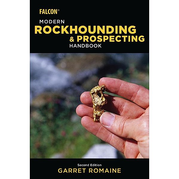 Modern Rockhounding and Prospecting Handbook, Garret Romaine
