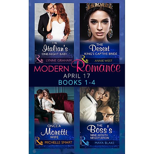 Modern Romance April 2017 Books 1-4, Lynne Graham, Annie West, Michelle Smart, Maya Blake