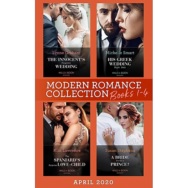 Modern Romance April 2020 Books 1-4: The Innocent's Forgotten Wedding (Passion in Paradise) / His Greek Wedding Night Debt / The Spaniard's Surprise Love-Child / A Bride Fit for a Prince? / Mills & Boon, Lynne Graham, Michelle Smart, Kim Lawrence, Susan Stephens
