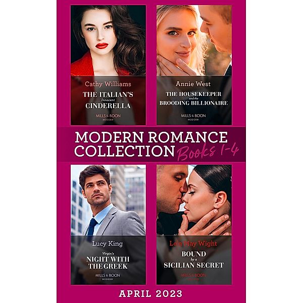 Modern Romance April 2023 Books 1-4: The Italian's Innocent Cinderella / The Housekeeper and the Brooding Billionaire / Virgin's Night with the Greek / Bound by a Sicilian Secret, Cathy Williams, Annie West, Lucy King, Lela May Wight