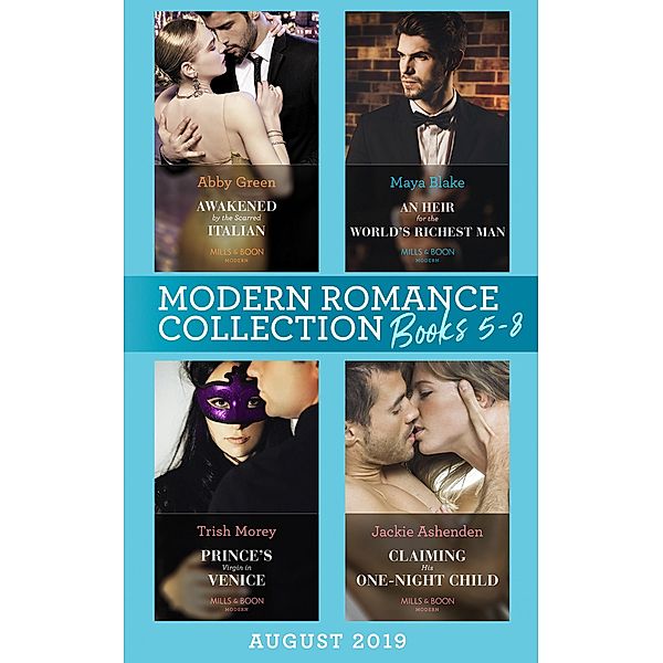 Modern Romance August 2019 Books 5-8: Awakened by the Scarred Italian / An Heir for the World's Richest Man / Prince's Virgin in Venice / Claiming His One-Night Child / Mills & Boon, Abby Green, Maya Blake, Trish Morey, Jackie Ashenden