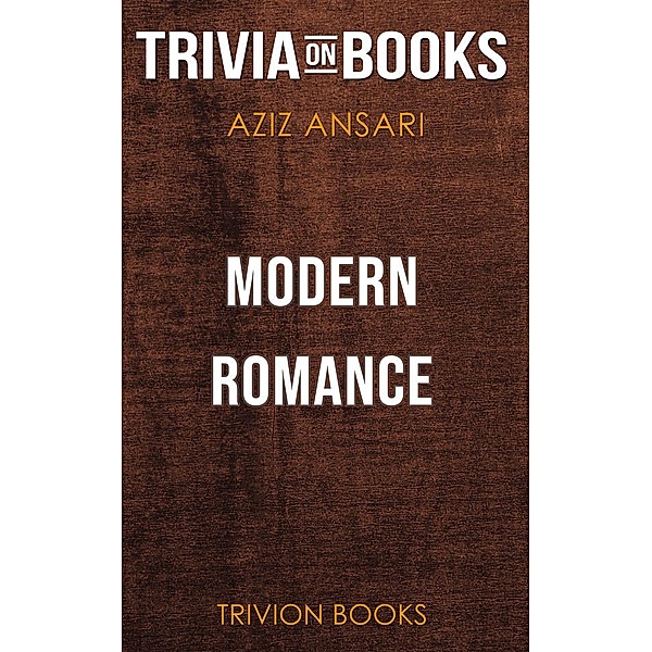Modern Romance by Aziz Ansari & Eric Klinenberg (Trivia-On-Books), Trivion Books