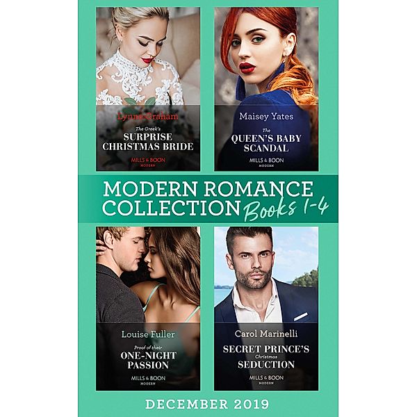 Modern Romance December 2019 Books 1-4: The Greek's Surprise Christmas Bride (Conveniently Wed!) / The Queen's Baby Scandal / Proof of Their One-Night Passion / Secret Prince's Christmas Seduction / Mills & Boon, Lynne Graham, Maisey Yates, Louise Fuller, Carol Marinelli