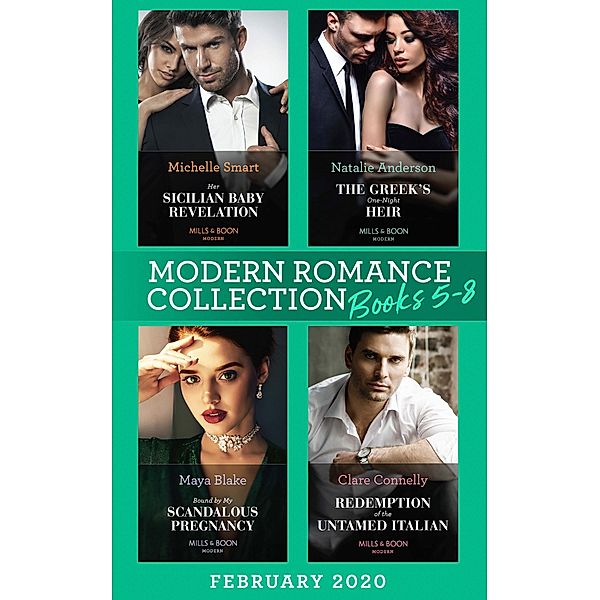 Modern Romance February 2020 Books 5-8: Her Sicilian Baby Revelation / The Greek's One-Night Heir / Bound by My Scandalous Pregnancy / Redemption of the Untamed Italian / Mills & Boon, Michelle Smart, Natalie Anderson, Maya Blake, Clare Connelly
