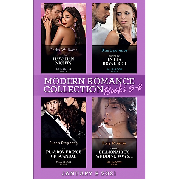 Modern Romance January 2021 B Books 5-8: Forbidden Hawaiian Nights (Secrets of the Stowe Family) / Waking Up in His Royal Bed / The Playboy Prince of Scandal / After the Billionaire's Wedding Vows... / Mills & Boon, Cathy Williams, Kim Lawrence, Susan Stephens, Lucy Monroe