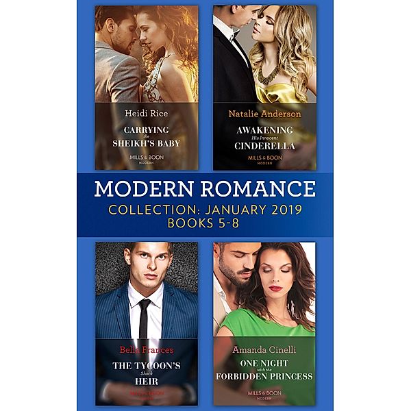 Modern Romance January Books 5-8: Awakening His Innocent Cinderella / Carrying the Sheikh's Baby / The Tycoon's Shock Heir / One Night with the Forbidden Princess / Mills & Boon, Natalie Anderson, Heidi Rice, Bella Frances, Amanda Cinelli
