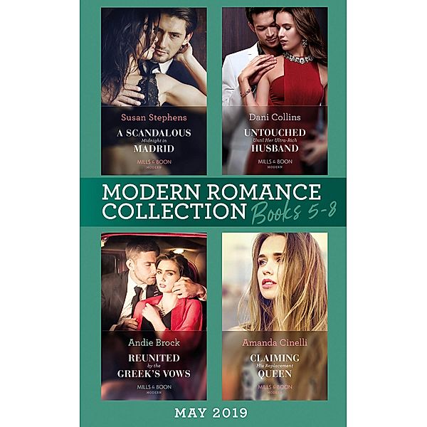 Modern Romance June 2019 Books 5-8: Untouched Until Her Ultra-Rich Husband / A Scandalous Midnight in Madrid / Reunited by the Greek's Vows / Claiming His Replacement Queen / Mills & Boon, Dani Collins, Susan Stephens, Andie Brock, Amanda Cinelli