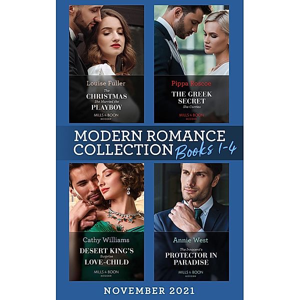 Modern Romance November 2021 Books 1-4: The Christmas She Married the Playboy (Christmas with a Billionaire) / The Greek Secret She Carries / Desert King's Surprise Love-Child / The Innocent's Protector in Paradise, Louise Fuller, Pippa Roscoe, Cathy Williams, Annie West