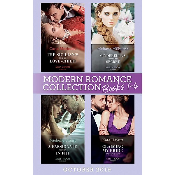 Modern Romance October 2019 Books 1-4: The Sicilian's Surprise Love-Child (One Night With Consequences) / Cinderella's Scandalous Secret / A Passionate Reunion in Fiji / Claiming My Bride of Convenience / Mills & Boon, Carol Marinelli, Melanie Milburne, Michelle Smart, Kate Hewitt