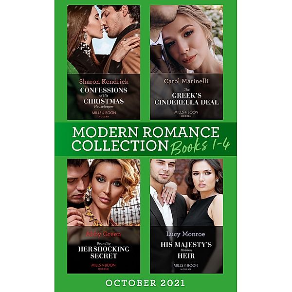 Modern Romance October 2021 Books 1-4: Confessions of His Christmas Housekeeper / The Greek's Cinderella Deal / Bound by Her Shocking Secret / His Majesty's Hidden Heir, Sharon Kendrick, Carol Marinelli, Abby Green, Lucy Monroe