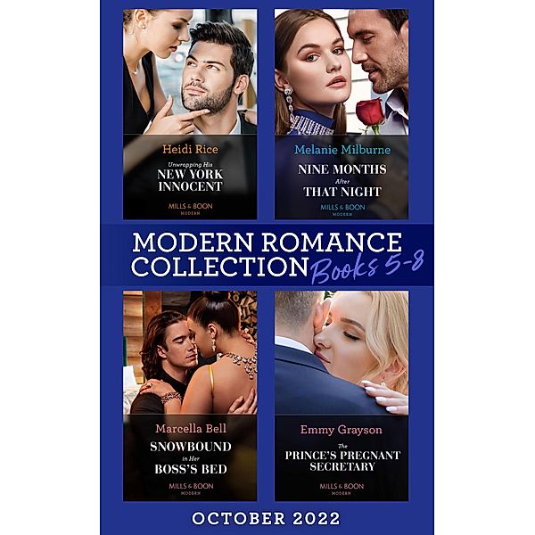 Modern Romance October 2022 Books 5-8: Unwrapping His New York Innocent (Billion-Dollar Christmas Confessions) / Nine Months After That Night / Snowbound in Her Boss's Bed / The Prince's Pregnant Secretary, Heidi Rice, Melanie Milburne, Marcella Bell, Emmy Grayson
