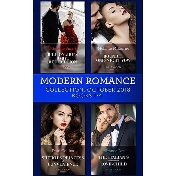 Modern Romance October Books 1-4: Billionaire's Baby of Redemption / Bound by a One-Night Vow / Sheikh's Princess of Convenience / The Italian's Unexpected Love-Child, Michelle Smart, Melanie Milburne, Dani Collins, Miranda Lee