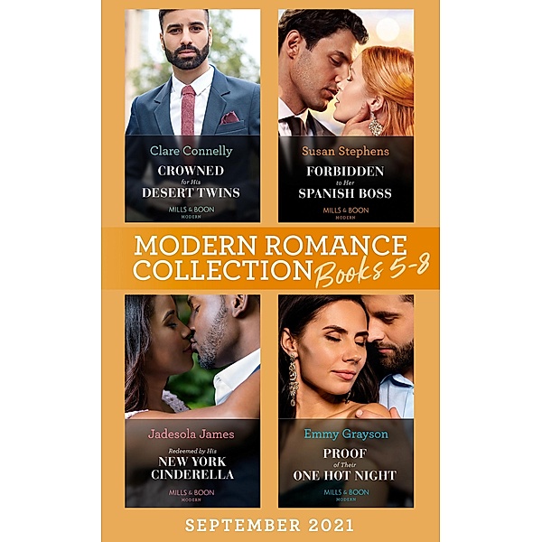 Modern Romance September 2021 Books 5-8: Crowned for His Desert Twins / Forbidden to Her Spanish Boss / Redeemed by His New York Cinderella / Proof of Their One Hot Night / Mills & Boon, Clare Connelly, Susan Stephens, Jadesola James, Emmy Grayson