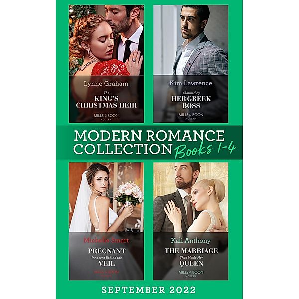 Modern Romance September 2022 Books 1-4: The King's Christmas Heir (The Stefanos Legacy) / Pregnant Innocent Behind the Veil / Claimed by Her Greek Boss / The Marriage That Made Her Queen, Lynne Graham, Michelle Smart, Kim Lawrence, Kali Anthony