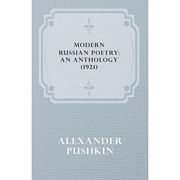 Modern Russian Poetry: An Anthology (1921), Alexander Pushkin