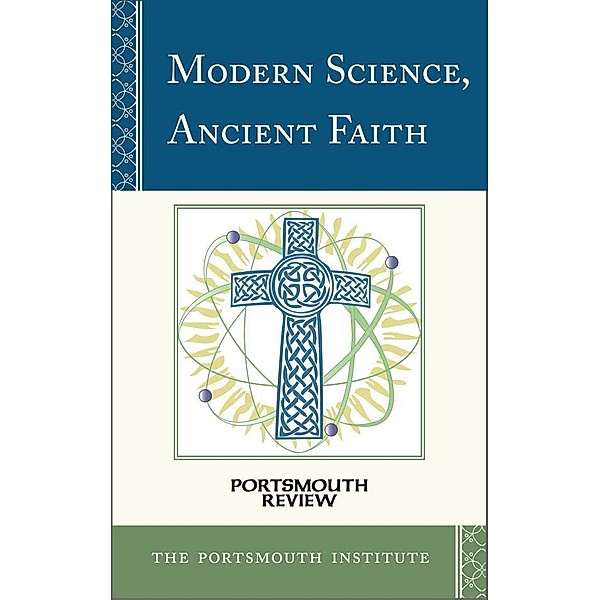 Modern Science, Ancient Faith / Portsmouth Review Bd.3, The Portsmouth Institute