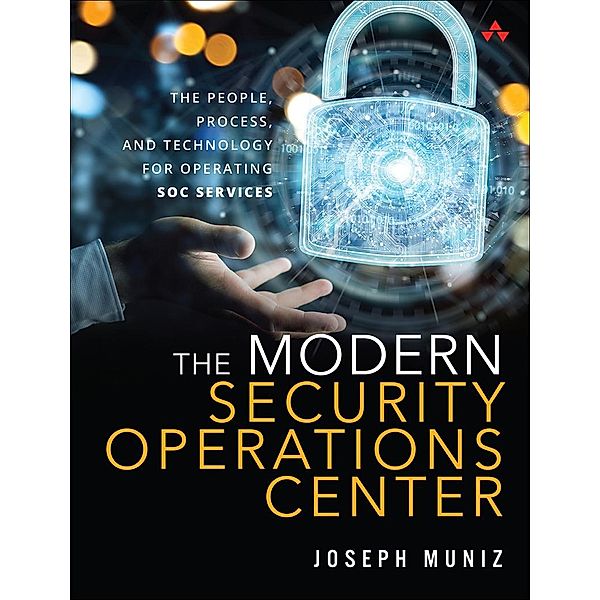 Modern Security Operations Center, The, Joseph Muniz