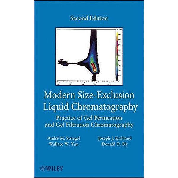 Modern Size-Exclusion Liquid Chromatography, Andre Striegel, Wallace W. Yau, Joseph J. Kirkland, Donald D. Bly