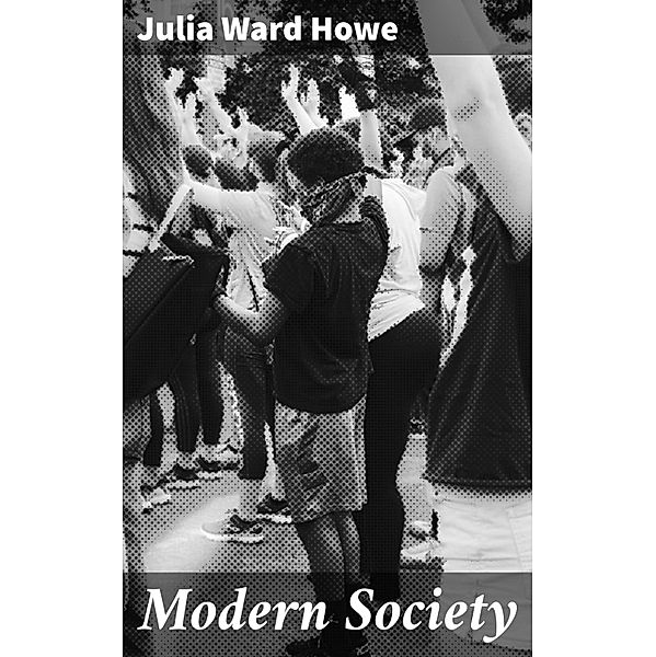 Modern Society, Julia Ward Howe