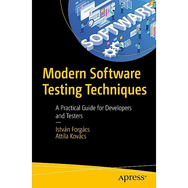 Modern Software Testing Techniques, István Forgács, Attila Kovács