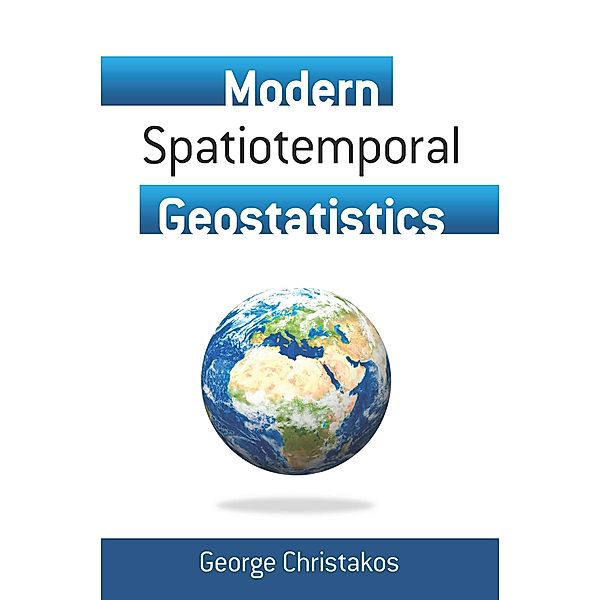 Modern Spatiotemporal Geostatistics / Dover Earth Science, George Christakos