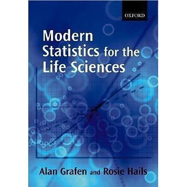 Modern Statistics for the Life Sciences, Alan Grafen, Rosie Hails
