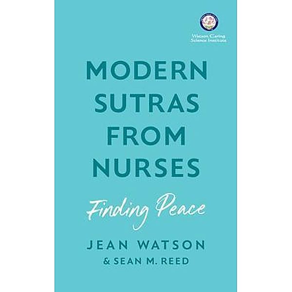 Modern Sutras From Nurses; finding peace, Jean Watson, Sean Reed