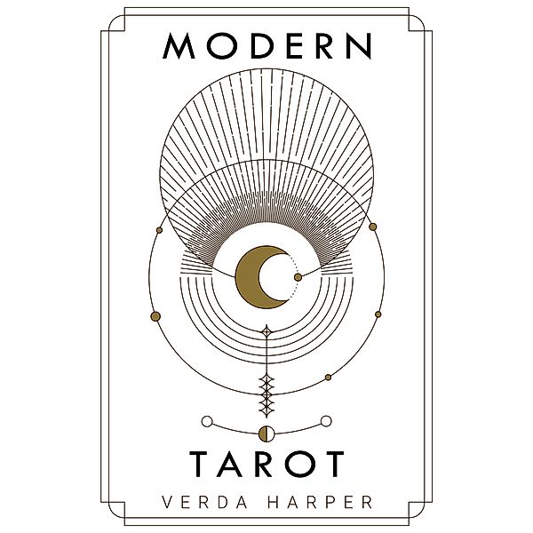 Modern tarot: The ultimate guide to the mystery, witchcraft, cards, decks, spreads and how to avoid traps and understand the symbolism (Modern Spiritual, #3) / Modern Spiritual, Verda Harper