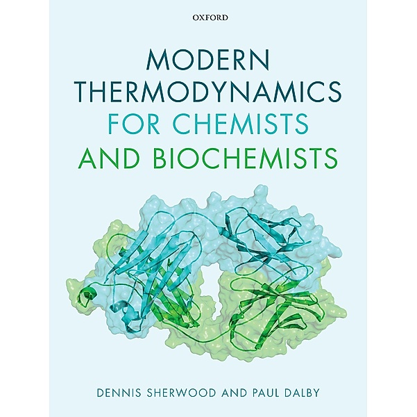 Modern Thermodynamics for Chemists and Biochemists, Dennis Sherwood, Paul Dalby