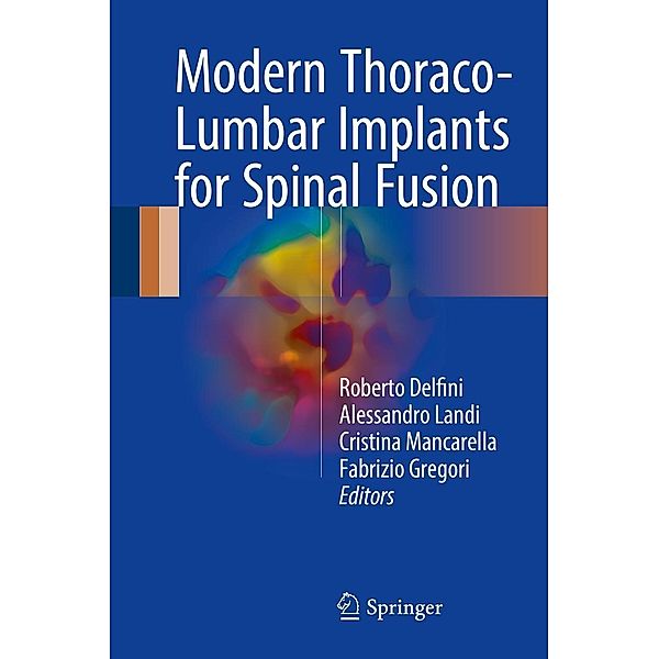 Modern Thoraco-Lumbar Implants for Spinal Fusion