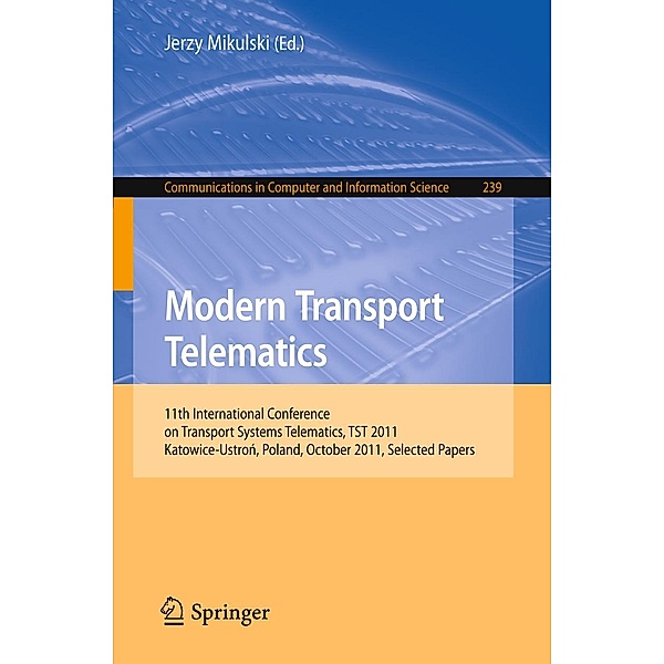 Modern Transport Telematics / Communications in Computer and Information Science Bd.239