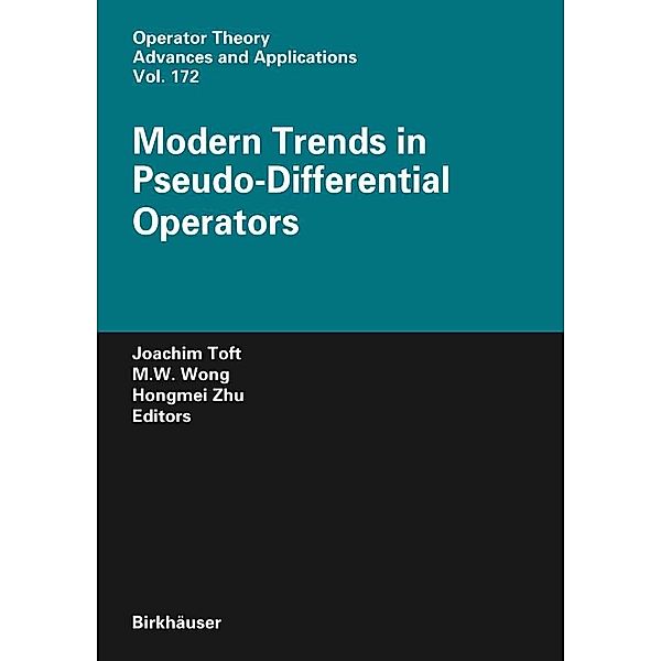 Modern Trends in Pseudo-Differential Operators / Operator Theory: Advances and Applications Bd.172, Hongmei Zhu, M.  W. Wong