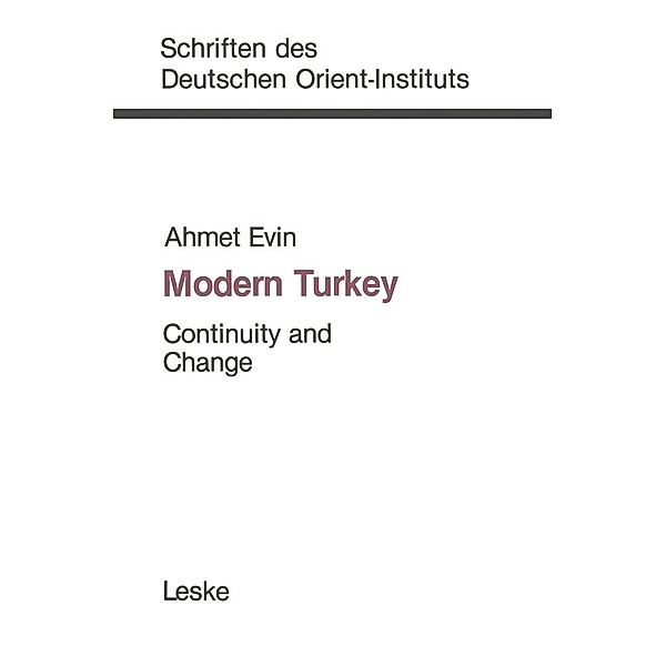Modern Turkey: Continuity and Change / Schriften des Deutschen Orient - Instituts, Ahmet Evin