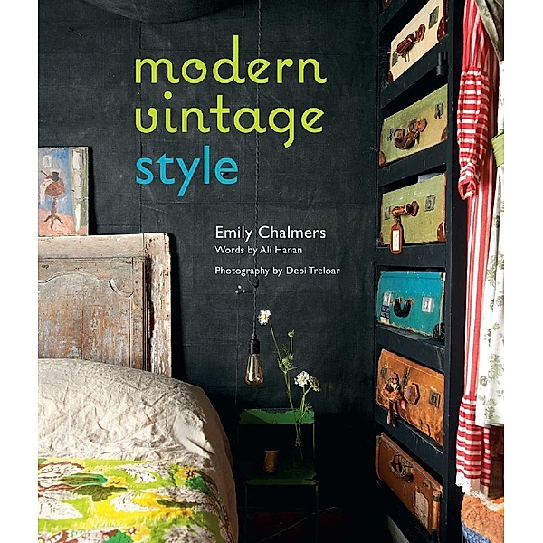 Modern Vintage Style, Emily Chalmers, Ali Hanan