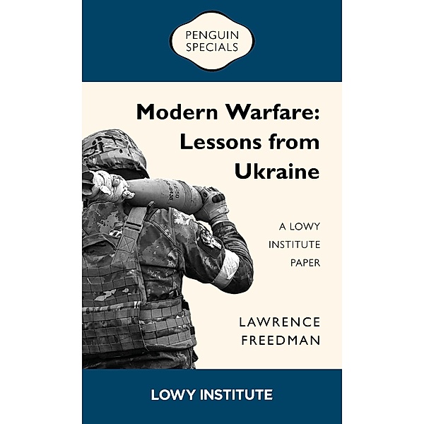 Modern Warfare: A Lowy Institute Paper: Penguin Special, Lawrence Freedman