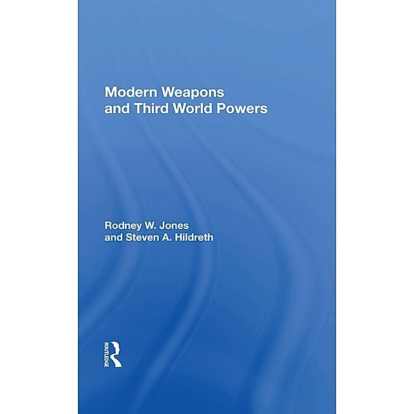 Modern Weapons And Third World Powers, Rodney W Jones
