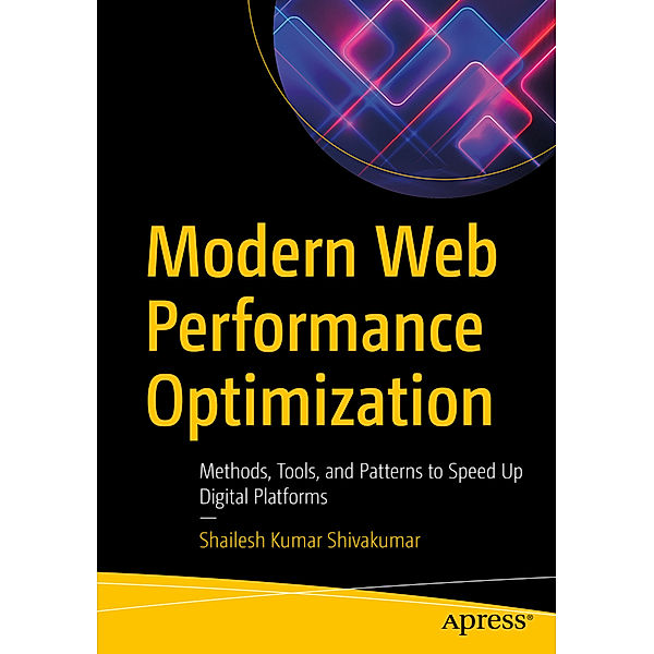 Modern Web Performance Optimization, Shailesh Kumar Shivakumar