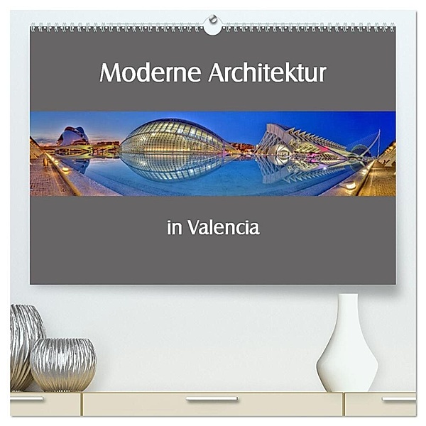 Moderne Architektur in Valencia (hochwertiger Premium Wandkalender 2024 DIN A2 quer), Kunstdruck in Hochglanz, Ernst Hobscheidt