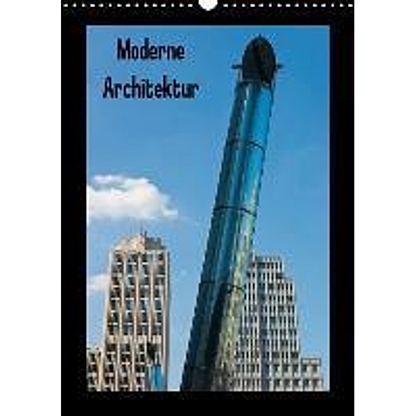 Moderne Architektur (Wandkalender 2015 DIN A3 hoch), Michael Bücker, Dirk Grasse, Annelie Hegerfeld-Reckert, Leon Uppena