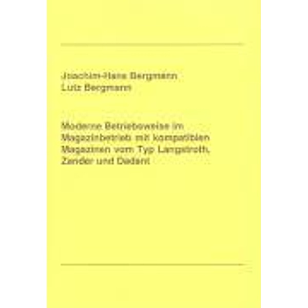 Moderne Betriebsweise im Magazinbetrieb mit kompatiblen Magazinen vom Typ Langstroth, Zander und Dadant, Joachim H Bergmann, Lutz Bergmann