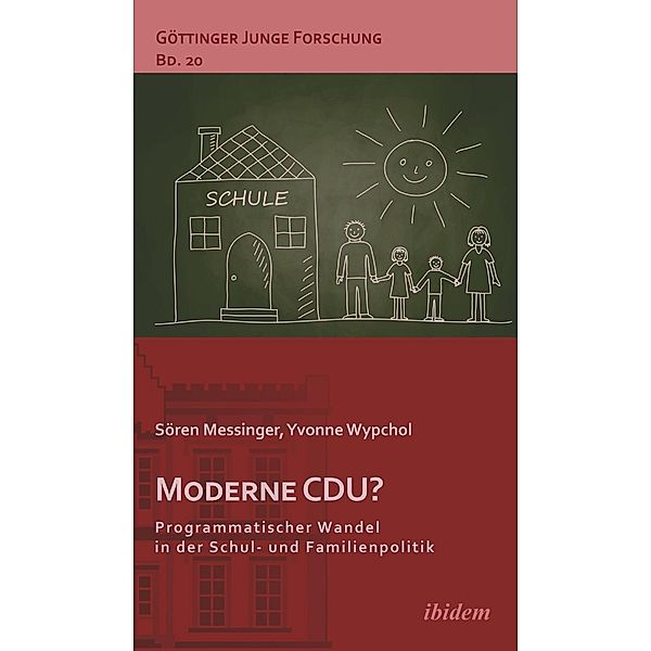 Moderne CDU? Programmatischer Wandel in der Schul- und Familienpolitik, Sören Messinger, Yvonne Wypchol