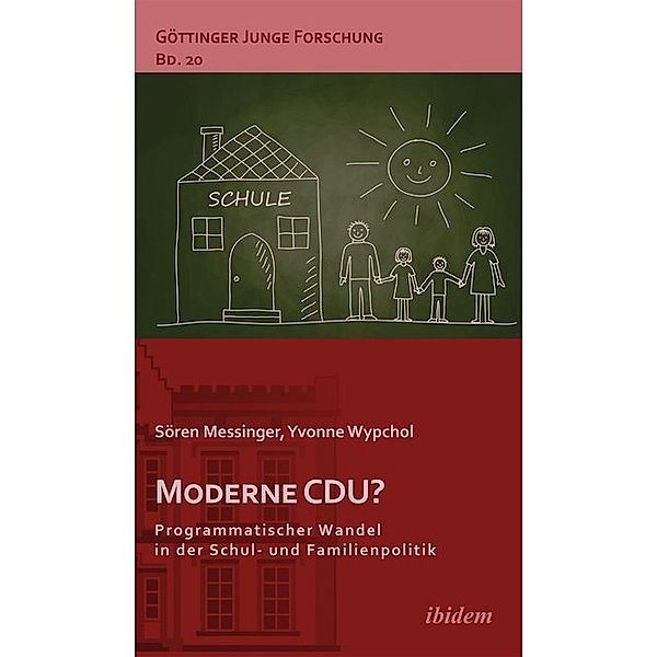 Moderne CDU? Programmatischer Wandel in der Schul- und Familienpolitik, Sören Messinger, Yvonne Wypchol