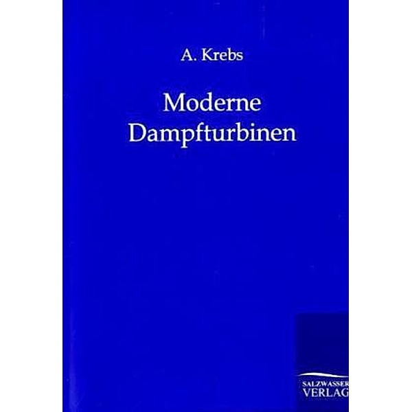Moderne Dampfturbinen, A. Krebs