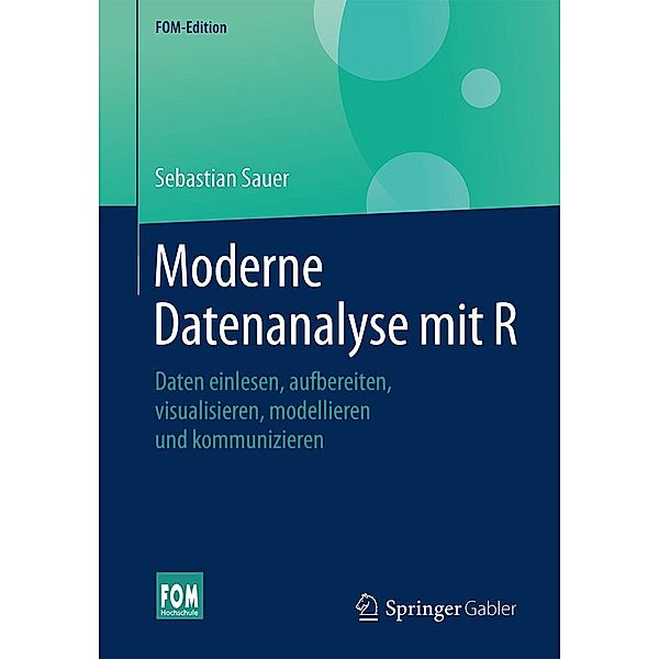 Moderne Datenanalyse mit R / FOM-Edition, Sebastian Sauer