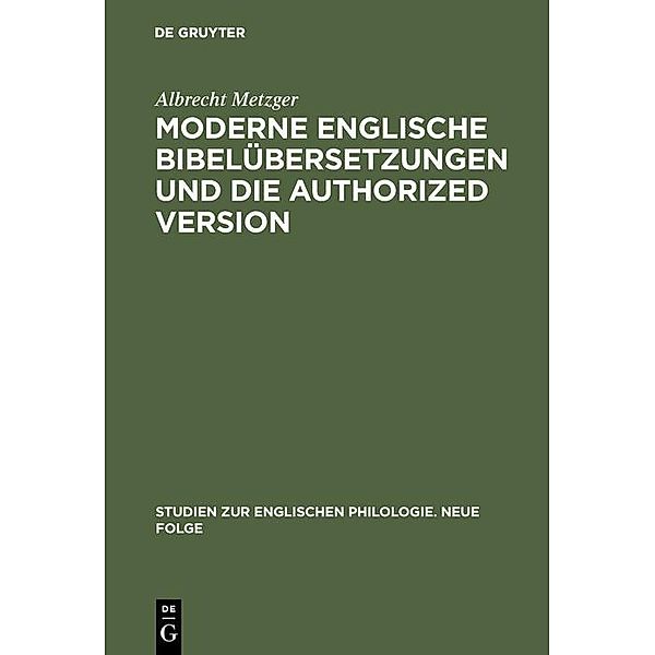 Moderne englische Bibelübersetzungen und die Authorized Version / Studien zur englischen Philologie. Neue Folge Bd.6, Albrecht Metzger